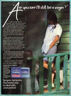 Tampax ads broke the rumor that virginity has nothing to do with use of tampons.