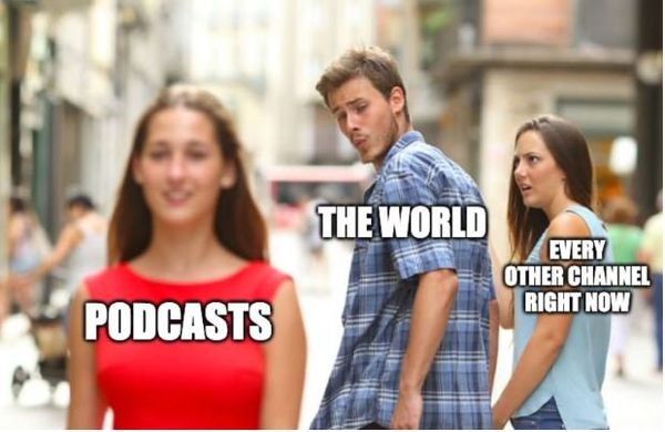 meme about podcast marketing